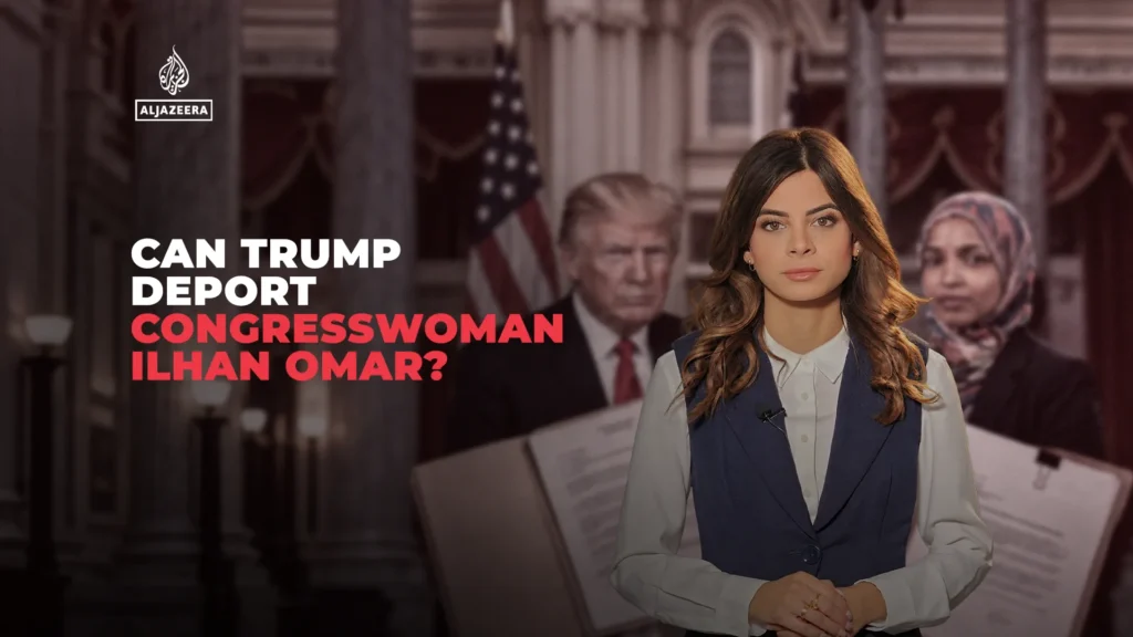 Does Trump have the power to deport Ilhan Omar?